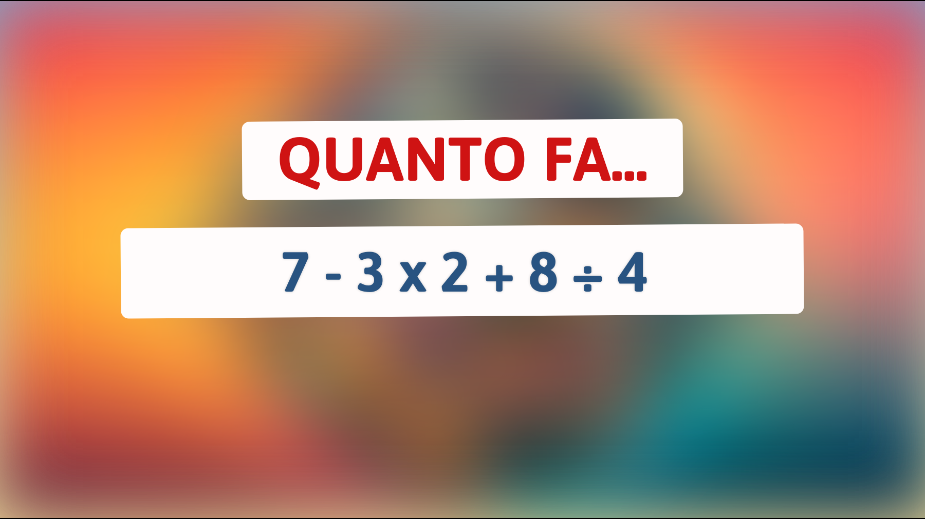 \"Se riesci a risolvere questo enigma matematico, potresti essere un genio nascosto!\""