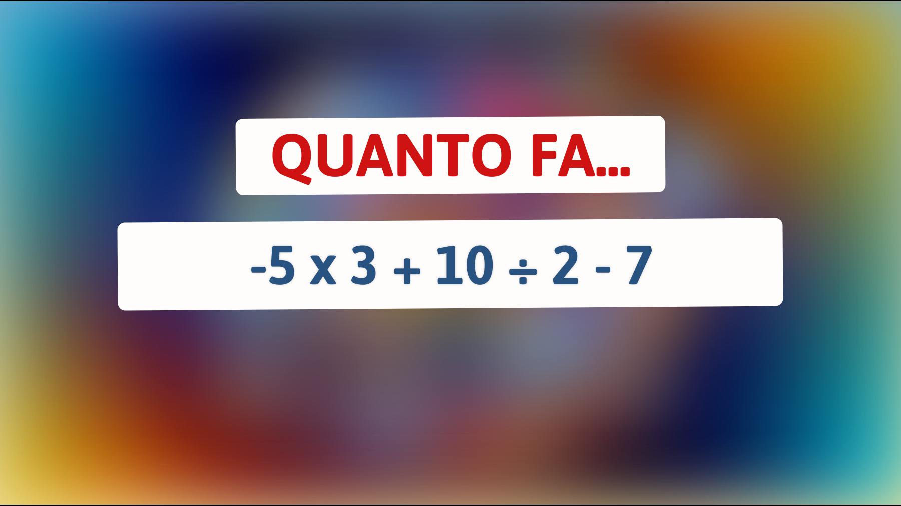 Se rispondi correttamente a questo indovinello matematico, sei un vero genio: metti alla prova la tua mente!"